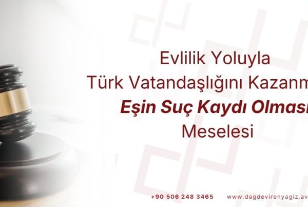 evlilik yoluyla vatandaşlık kazanmada eşin suç kaydı