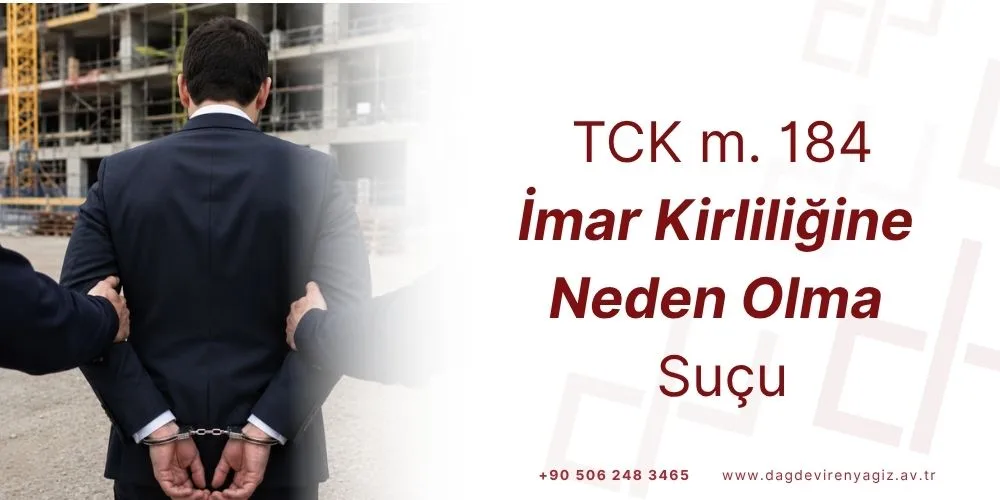 tck 184 imar kirliliğine neden olma suçu hapis cezası adli para cezası beraat zamanaşımı