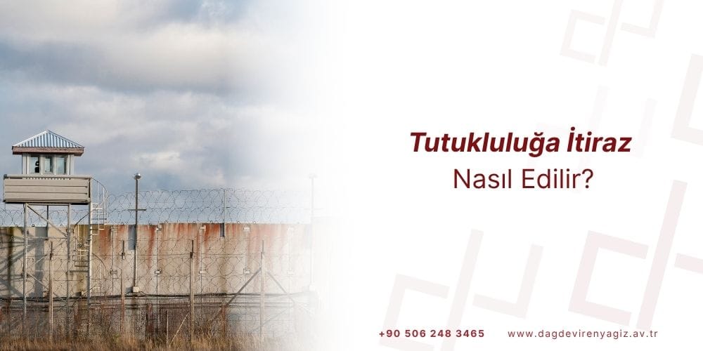tutukluluğa itiraz nasıl edilir