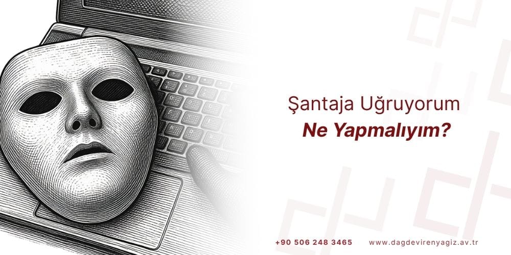şantaja uğruyorum ne yapmalıyım şantaj suçu özel hayatın gizliliğini ihlal