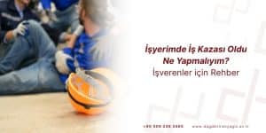 İşyerimde İş Kazası Oldu Ne Yapmalıyım? İşveren için Rehber