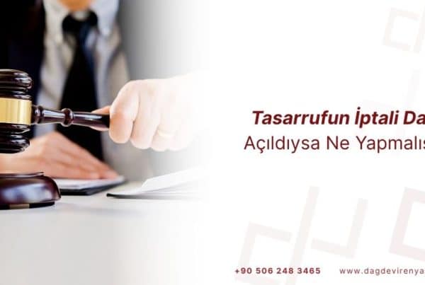 tasarrufun iptali davası açıldıysa ne yapmalıyım